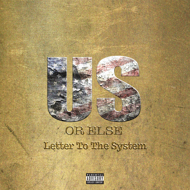 Us Or Else: Letter To The System